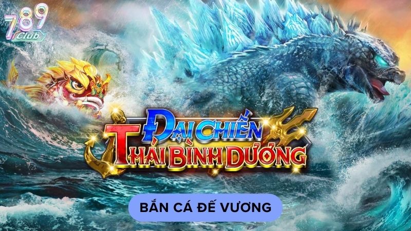 Bắn cá Đế Vương