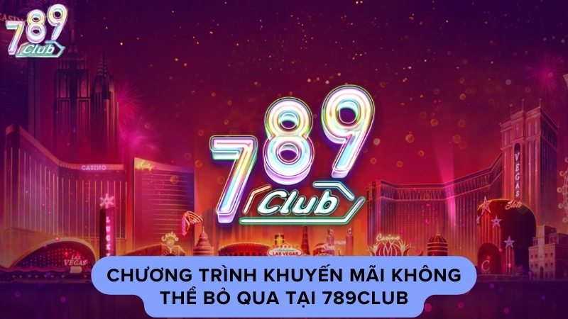 789club - Nhà cái uy tín với kho khuyến mãi khổng lồ