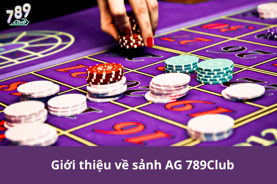 Hướng dẫn tham gia sảnh AG 789Club