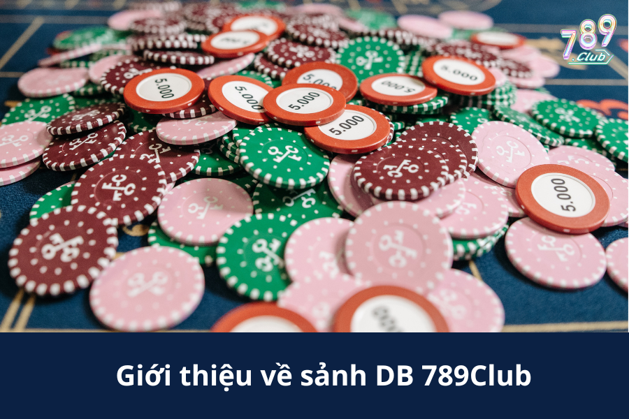 Giới thiệu về sảnh DB 789Club