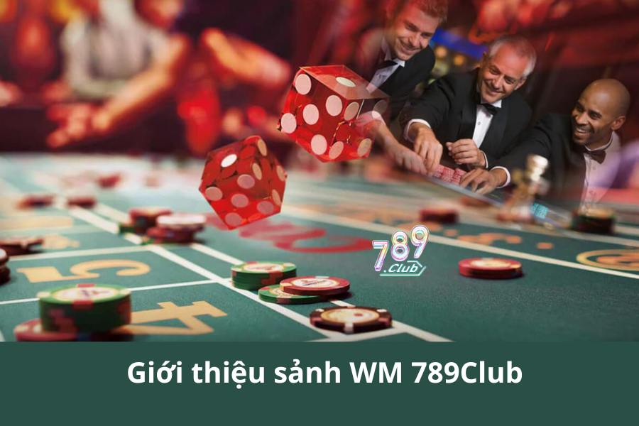 Giới thiệu sảnh WM 789Club