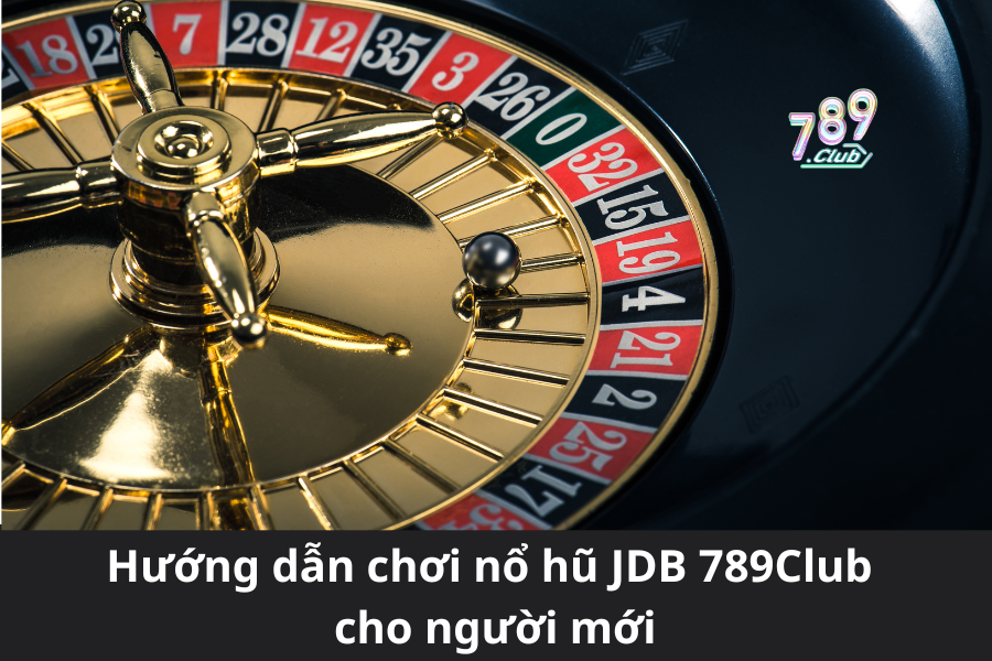 Hướng dẫn chơi nổ hũ JDB 789Club cho người mới