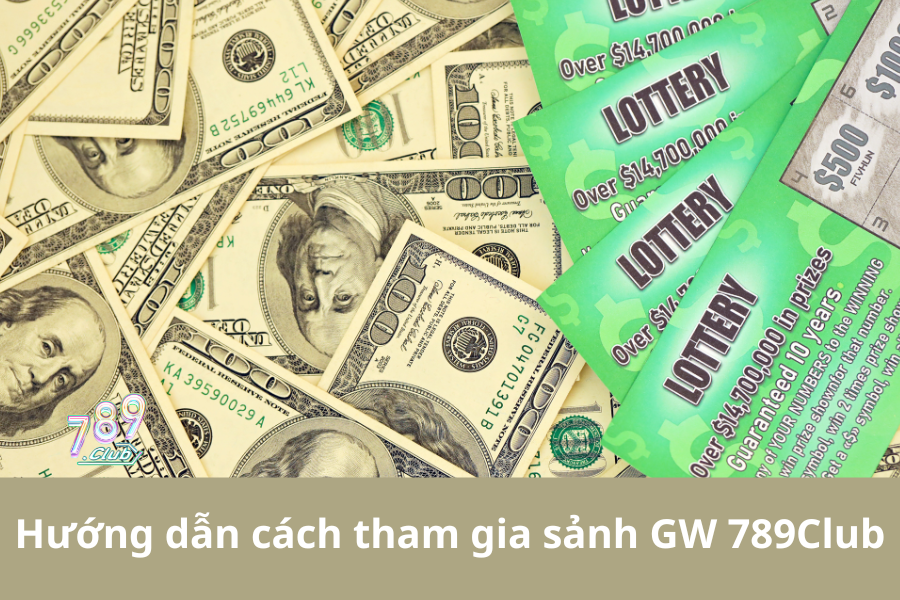 Hướng dẫn cách tham gia sảnh GW 789Club