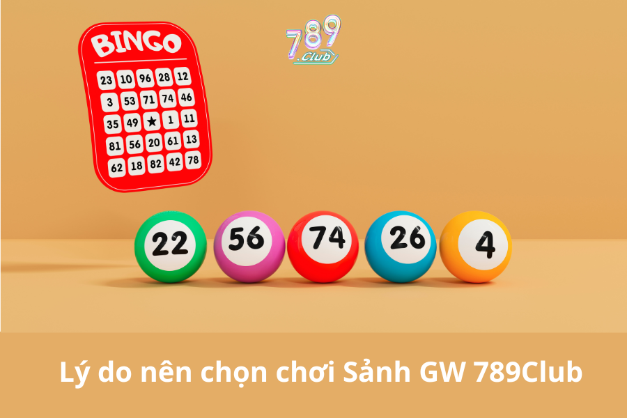 Lý do nên chọn chơi Sảnh GW 789Club