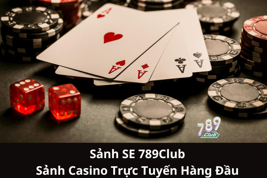 Sảnh SE 789Club - Sảnh Casino Trực Tuyến Hàng Đầu