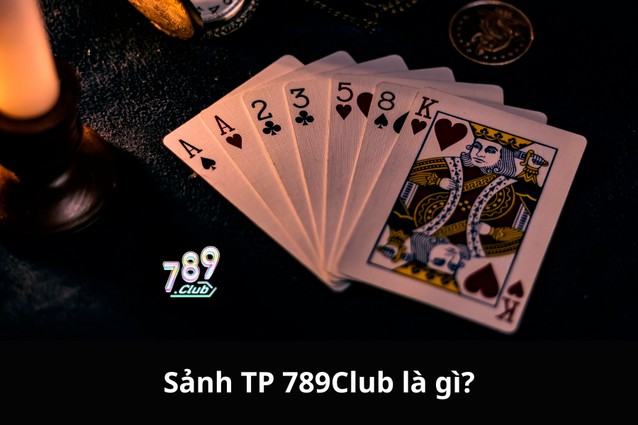 Sảnh TP 789Club là gì?