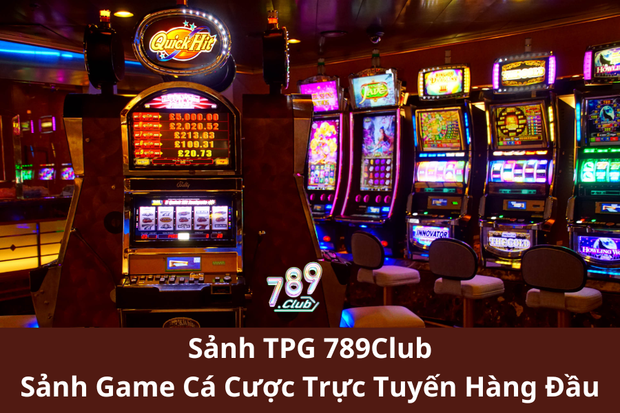 Sảnh TPG 789Club - Sảnh Game Cá Cược Trực Tuyến Hàng Đầu