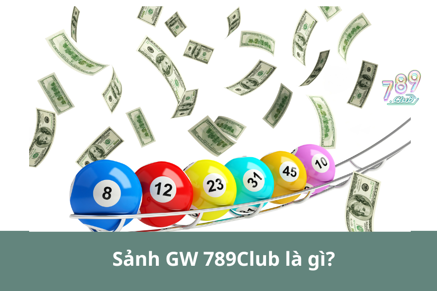 Sảnh GW 789Club là gì?