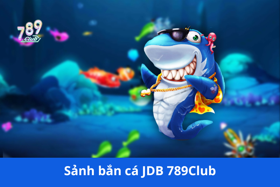 Sảnh bắn cá JDB 789Club