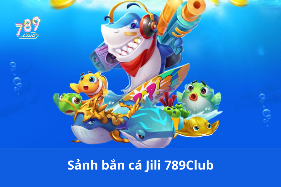 Sảnh bắn cá Jili 789Club