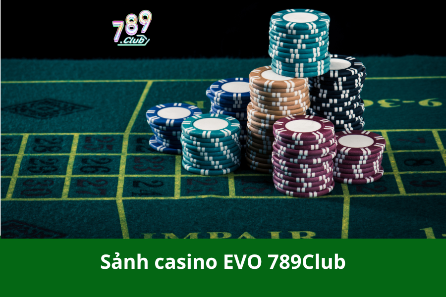 Sảnh casino EVO 789Club