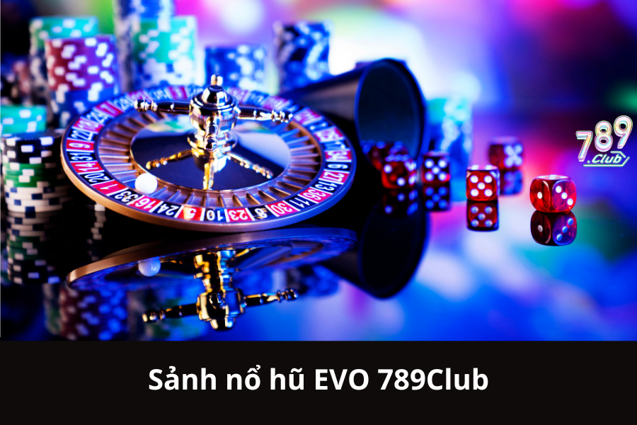 Sảnh nổ hũ EVO 789Club