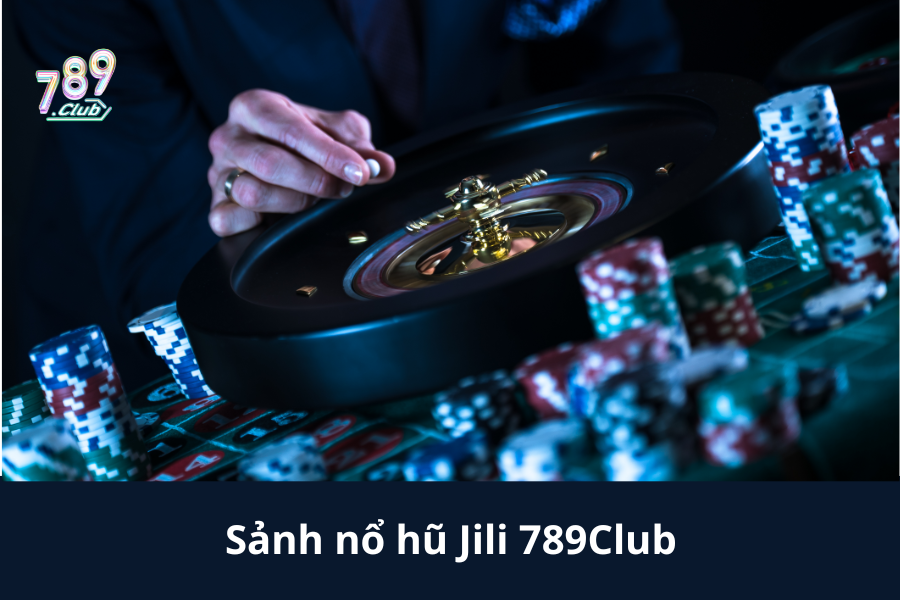 Sảnh nổ hũ Jili 789Club