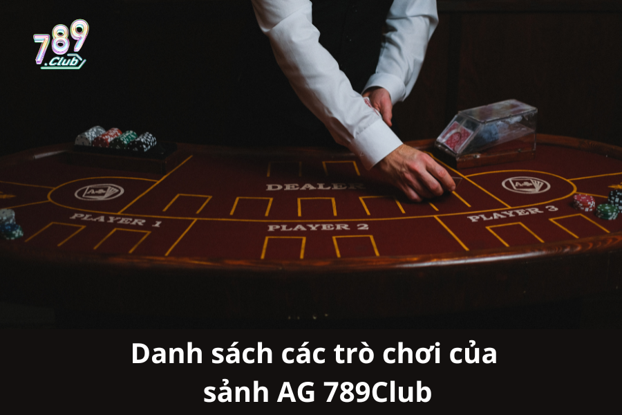 Danh sách các trò chơi của sảnh AG 789Club