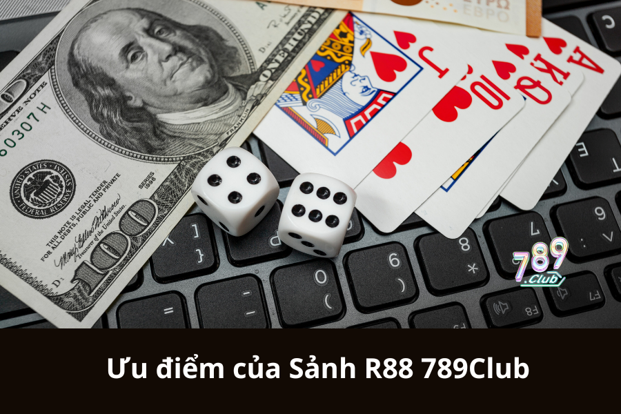 Ưu điểm của Sảnh R88 789Club